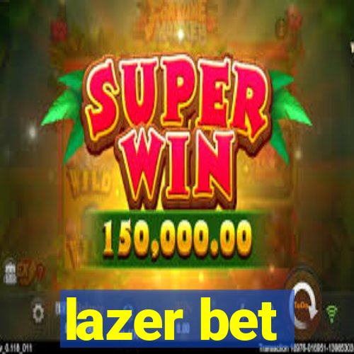 lazer bet